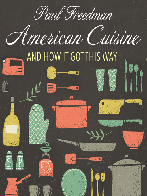 Title details for American Cuisine by Paul Freedman - Wait list